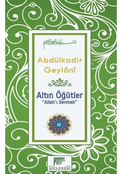 Altın Öğütler "Allah'ı Sevmek" / Seyyid Abdülkadir Geylani 9786054810239