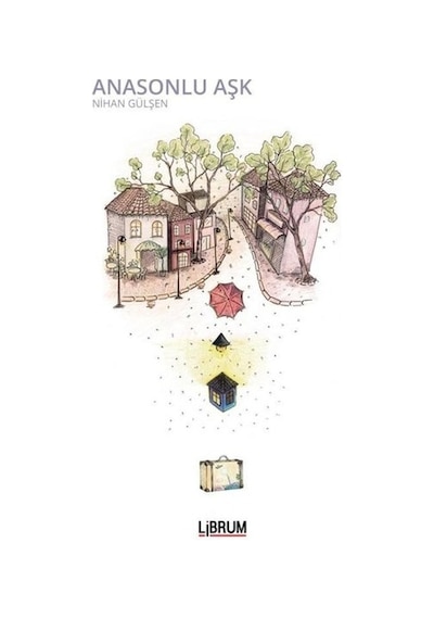 Anasonlu Aşk - Nihan Gülşen Güler - Librum Kitap