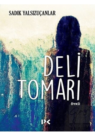 Deli Tomarı - Sadık Yalsızuçanlar - Profil Kitap