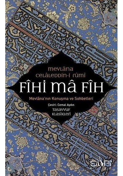 Fihi Ma Fih Mevlana'Nın Konuşma Ve  Sohbetleri -