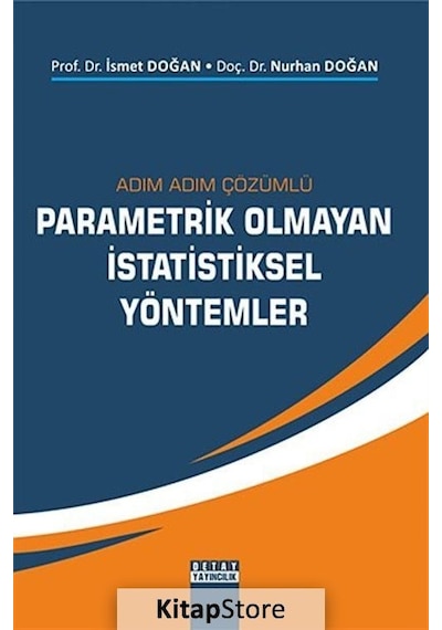 Adım Adım Çözümlü Parametrik Olmayan İstatistiksel Yöntemler  -  İsmet Doğan  -   Nurhan Doğan  -  Detay Yayıncılık