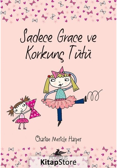 Sadece Grace ve Korkunç Tütü 6. Kitap / Charise Mericle Harper