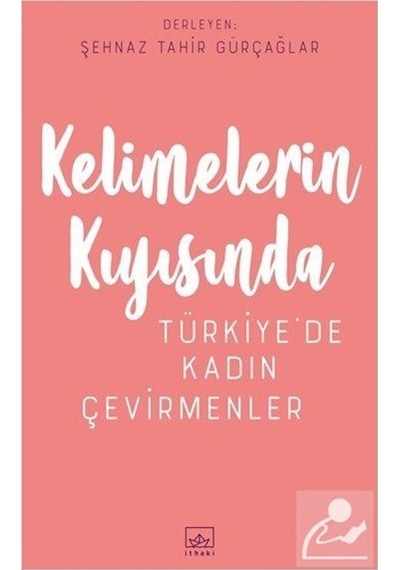 Kelimelerin Kıyısında-Türkiye'de Kadın Çevirmenler- İthaki Yayınları