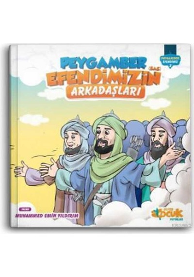 Peygamber Efendimiz'in (sas) Arkadaşları - Peygamber Efendimiz 3