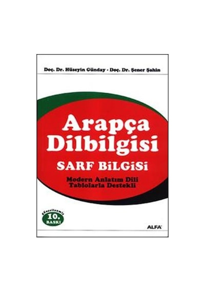 Arapça Dilbilgisi-Sarf Bilgisi - Şener Şahin -  Hüseyin Günday - Alfa Yayıncılık