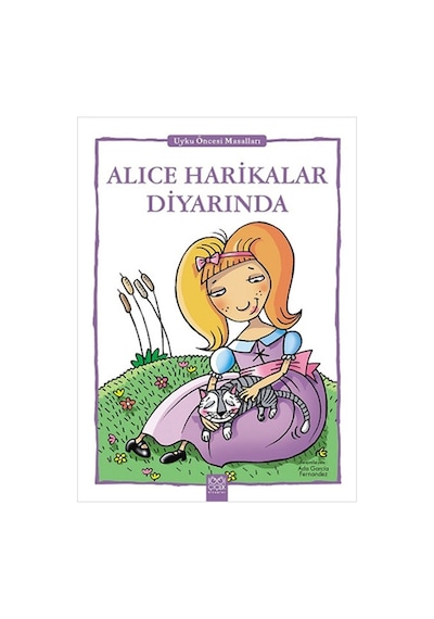 Alice Harikalar Diyarında - Uyku Öncesi Masalları Serisi - Fernando Noriega - 1001 Çiçek