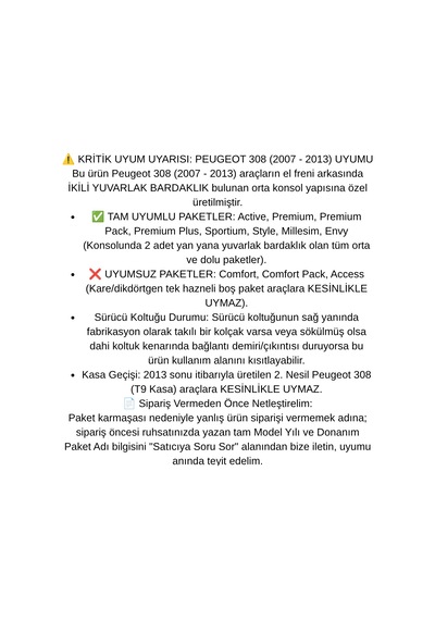 Peugeot 308 2007 2008 2009 2010 2011 2012 2013 İkili Yuvarlak Bardaklık Uyumlu Kolçak Siyah