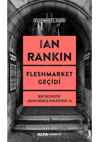 Fleshmarket Geçidi - Bir Dedektif John Rebus Polisiyesi 15 - Ian Rankin - Alfa Yayıncılık