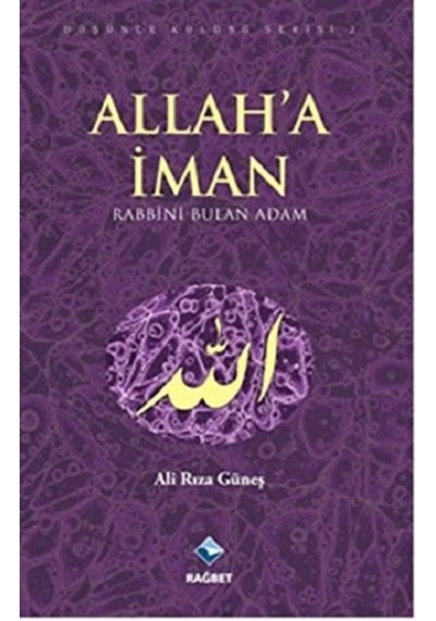 Allah'a İman - Ali Rıza Güneş - Rağbet Yayınları
