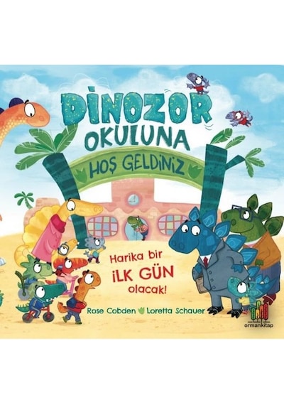 Dinozor Okuluna Hoş Geldiniz - Rose Cobden - Orman Kitap
