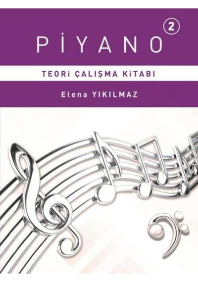 Piyano 2.Bölüm Teori Çalışma Kitabı - Elena Yıkılmaz - Porte Müzik Eğitim Yayınları