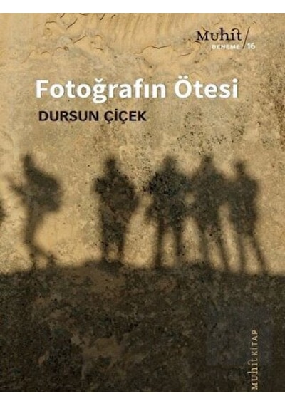 Fotoğrafın Ötesi - Dursun Çiçek - Muhit Kitap