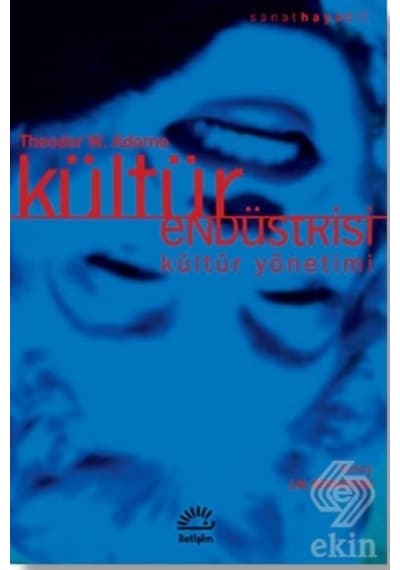 Kültür Endüstrisi Kültür Yönetimi - Theodor W. Adorno - İletişim Yayınları