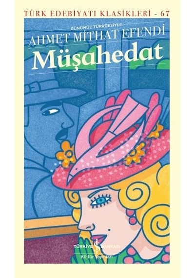 Müşahedat - Türk Edebiyatı Klasikleri 67 - Ahmet Mithat Efendi - İş Bankası Kültür Yayınları