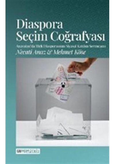 Diaspora Seçim Coğrafyası / Necati Anaz 9786057498632