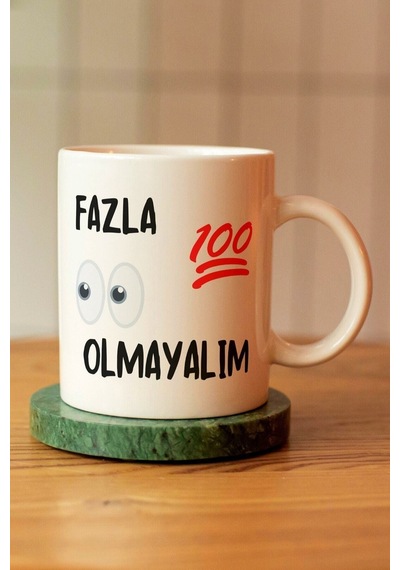 Fazla Yüz Göz Olmayalım Baskılı Seramik Çay Kahve Kupası Beyaz