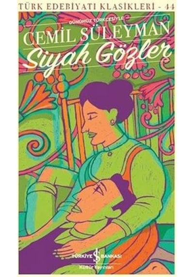 Siyah Gözler - Günümüz Türkçesiyle - Türk Edebiyatı Klasikleri 14 - Cemil Süleyman - İş Bankası Kültür Yayınları