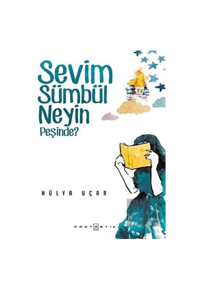 Sevim Sümbül Neyin Peşinde? - Hülya Uçar - Fantastik Kitap