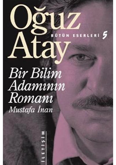 Bir Bilim Adamının Romanı - Oğuz Atay - Iletişim Yayıncılık