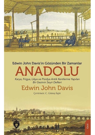 Edwin John Davis'in Gözünden Bir Zamanlar Anadolu - Edwin John Davis - Dorlion Yayınevi