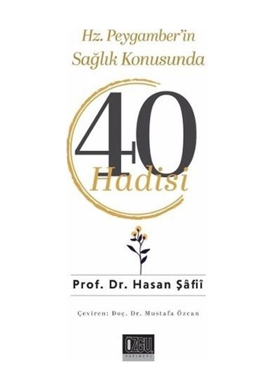 Hz. Peygamber'in Sağlık Konusunda 40 Hadisi / Prof. Dr. Hasan ...