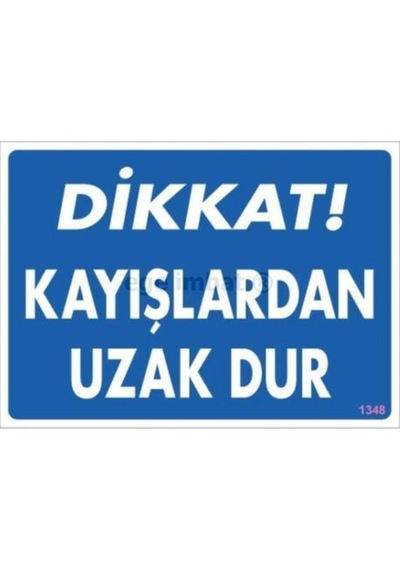 Dikkat Kayışlardan Uzak Dur Uyarı Levhası 25X35 Kod:1348