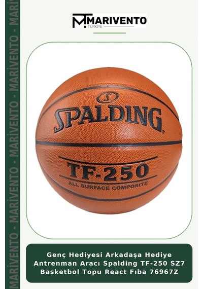 Genç Hediyesi Arkadaşa Hediye Antrenman Aracı Spalding Tf-250 Sz7 Basketbol Topu React Fıba 76967z