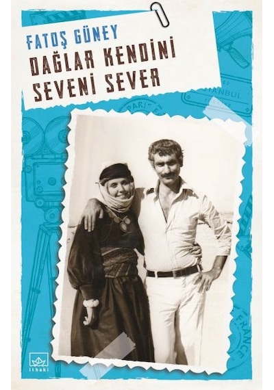 Dağlar Kendini Seveni Sever - Fatoş Güney - İthaki Yayınları