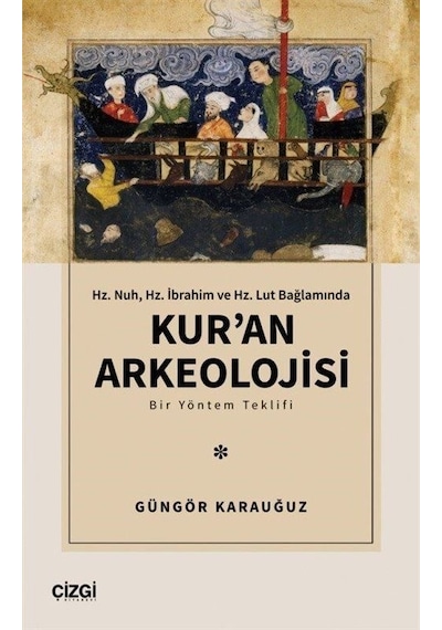 Kur'an Arkeolojisi  - Bir Yöntem Teklifi  - Güngör Karauğuz  - Çizgi Kitabevi