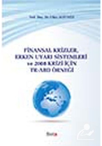 Finansal Krizler Erken Uyarı Sistemleri ve 2008 Krizi İçin Tr-Abd Örneği - Utku Altunöz - Beta Yayınları