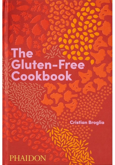The Gluten-free Cookbook: 350 Delicious And Naturally Gluten-free Recipes From More Than 80 Countries