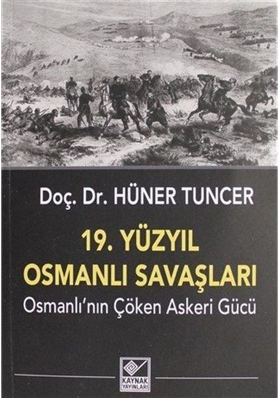 19. Yüzyıl Osmanlı Savaşları / Hüner Tuncer 9786057707048
