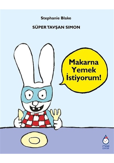 Süper Tavşan Simon / Makarna Yemek İstiyorum / Stephanie Blake