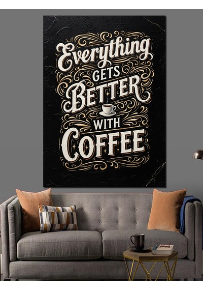 Ahşap Tablo Everything Better With Coffee Yazısı