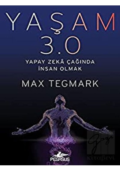 Yaşam 3.0-Yapay Zeka Çağında İnsan Olmak  - Max Tegmark  - Pegasus