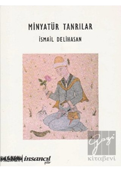 Minyatür Tanrılar - İsmail Delihasan - İnsancıl Yayınları