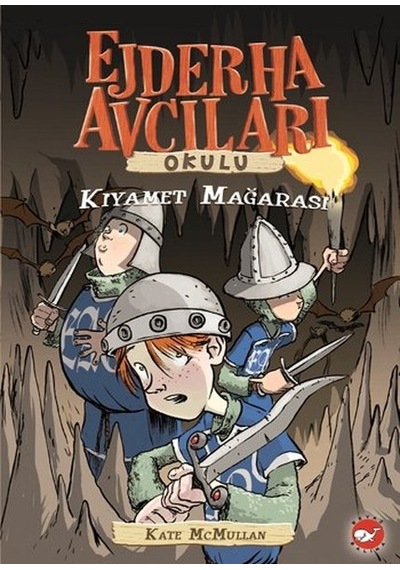 Ejderha Avcıları Okulu 3 - Kıyamet Mağarası - Kate Mcmullan - Beyaz Balina Yayınları