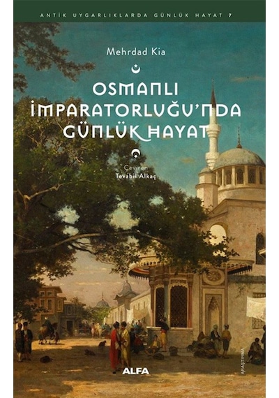 Osmanlı İmparatorluğu'nda Günlük Hayat / Mehrdad Kia