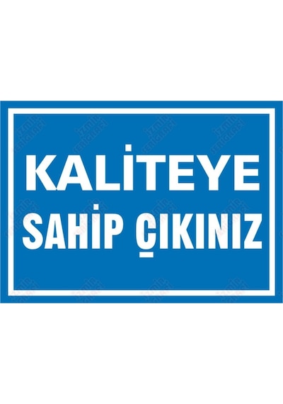 Kaliteye Sahip Çıkınız Levhası