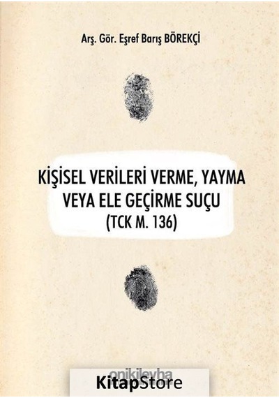 Kişisel Verileri Verme Yayma veya Ele Geçirme Suçu - Eşref Barış Börekçi - On İki Levha Yayıncılık