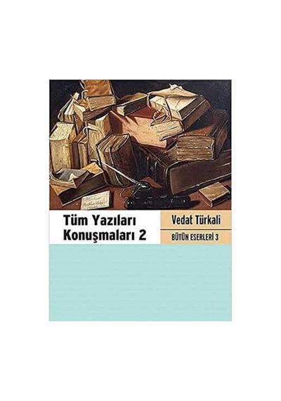 Tüm Yazıları Konuşmaları 2: Bütün Eserleri 3 - Vedat Türkali İlk Baskı 2014