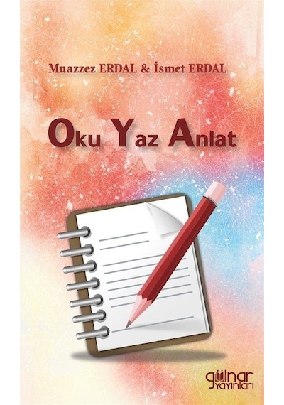 Oku Yaz Anlat - Muazzez Erdal - Gülnar Yayınları