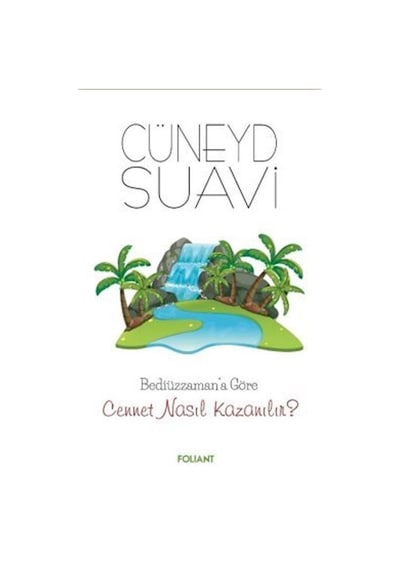 Cennet Nasıl Kazanılır? Bediüzzaman'a Göre - Cüneyd Suavi - Foliant