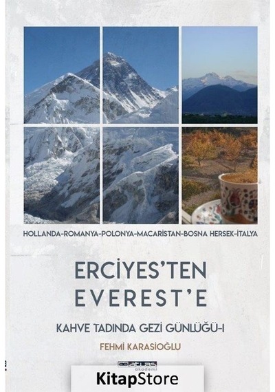 Erciyes'ten Everest'e - Kahve Tadında Gezi Günlüğü - Fehmi Karasioğlu - Atlas Akademi Yayınları