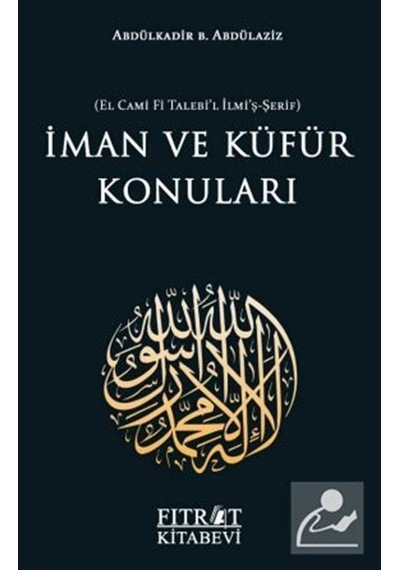 İman ve Küfür Konuları / Abdülkadir bin Abdülaziz