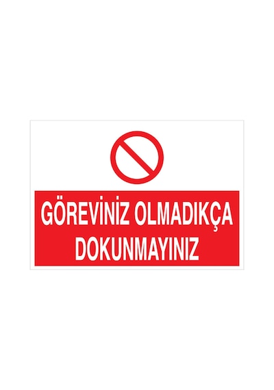 Göreviniz Olmadıkça Dokunmayınız Uyarı Tabelası - 20x30 Foreks - M46