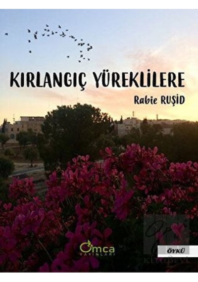 Kırlangıç Yüreklilere - Rabie Ruşid - Omca