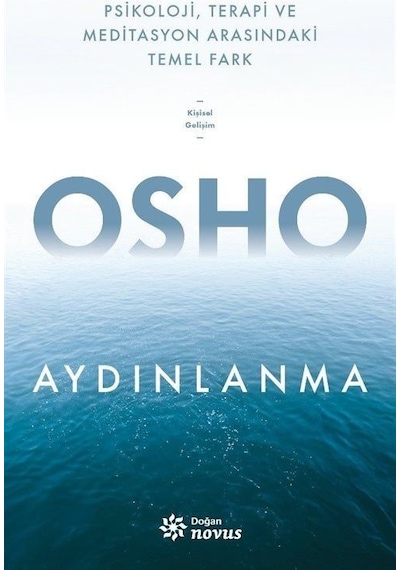 Aydınlanma - Psikoloji Terapi ve Meditasyon Arasındaki Temel Fark - Osho - Doğan Novus