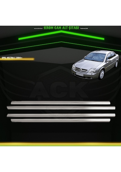 Opel Vectra C 2002-2008 Araca Özel Krom Cam Alt Çıtası A+