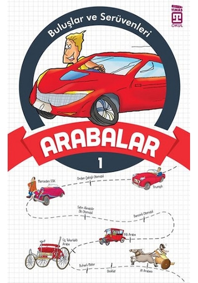 Buluşlar ve Serüvenleri - Arabalar- Genç Timaş